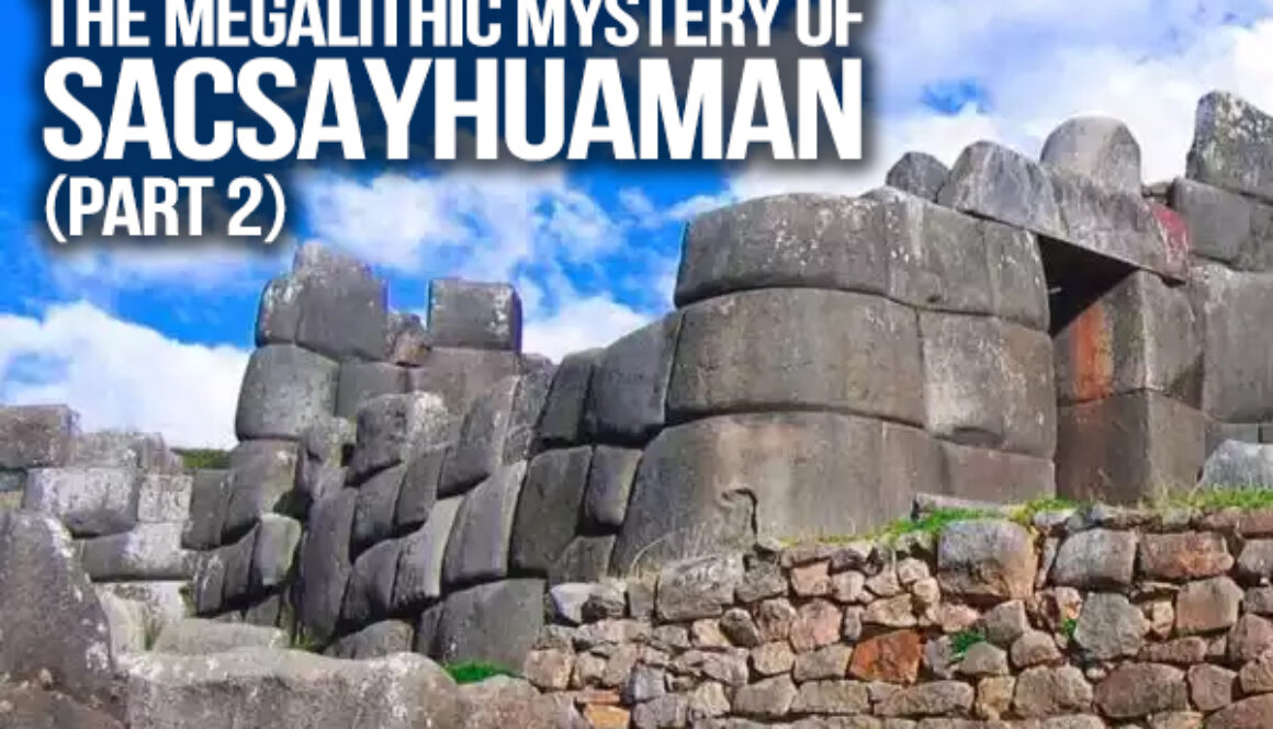 The-Megalithic-Mystery-of-Sacsayhuaman---Part-2
