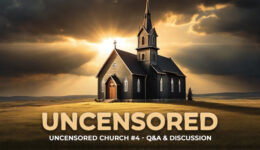 Uncensored-Church-4-Q-and-A-and-Discussion