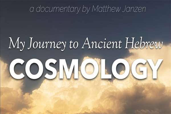 One Mans-Journey-to-Ancient-Hebrew-Cosmology